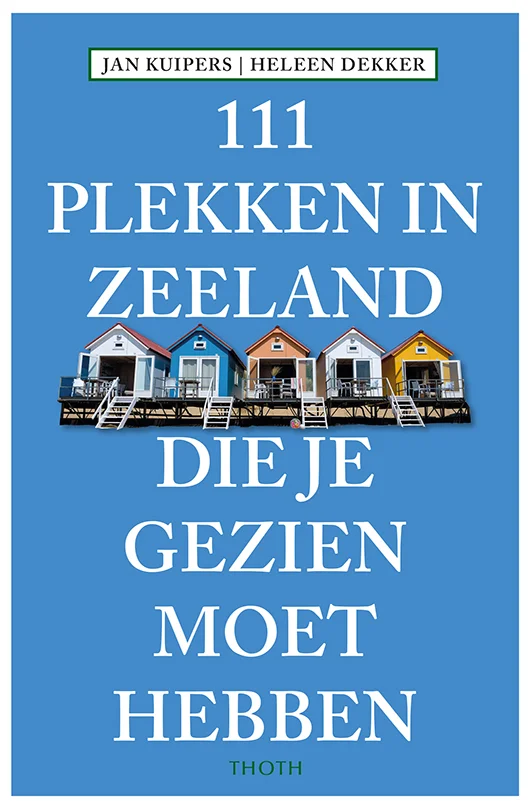 Boekomslag van 111 plekken in Zeeland die je gezien moet hebben van Jan Kuipers en Heleen Dekker