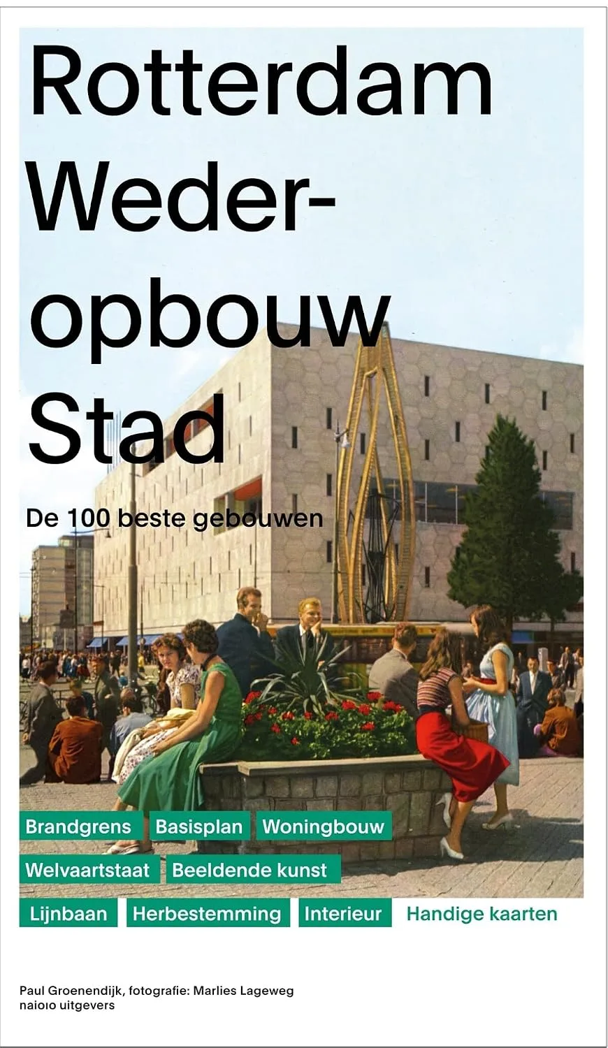 Rotterdam Wederopbouw: De 100 gebouwen - boekomslag van Paul Groenendijk