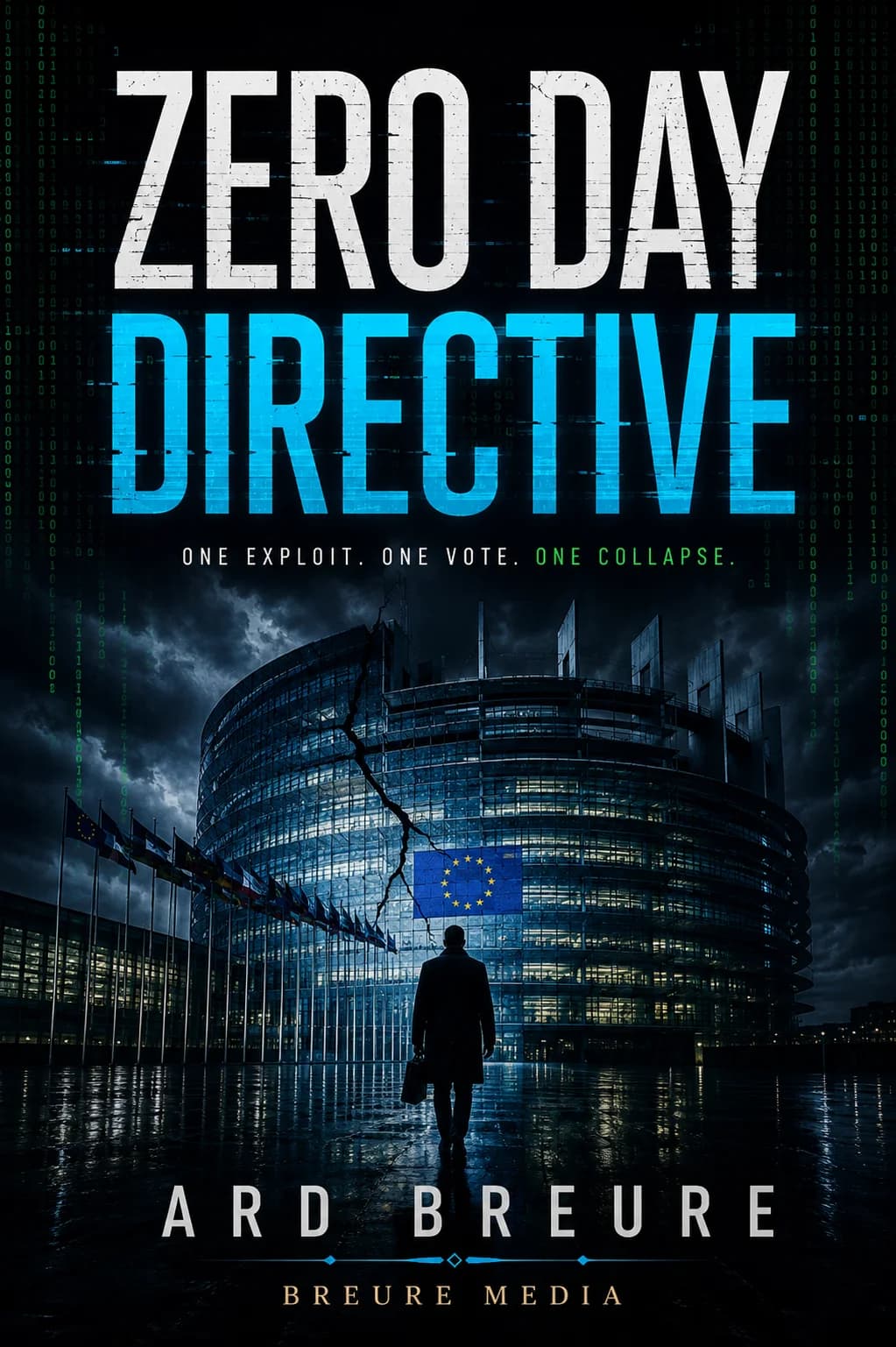 Zero Day Directive - cyber thriller by Ard Breure, book cover with digital glitch effect, binary code and the European Parliament